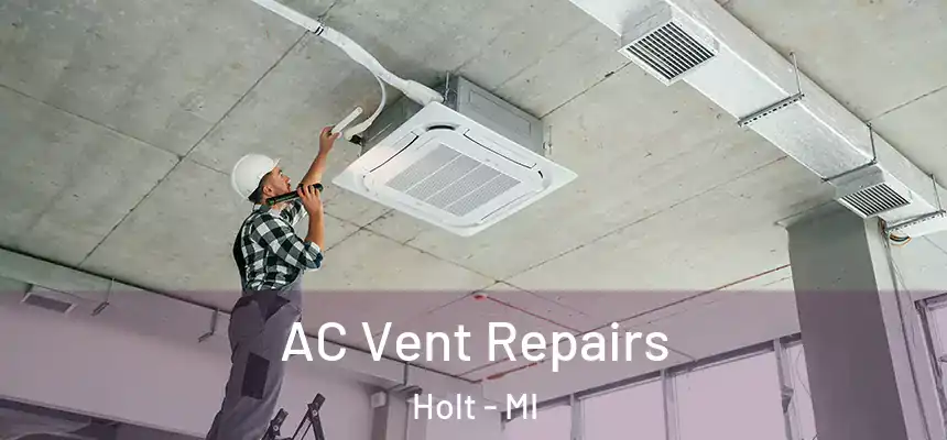  AC Vent Repairs Holt - MI
