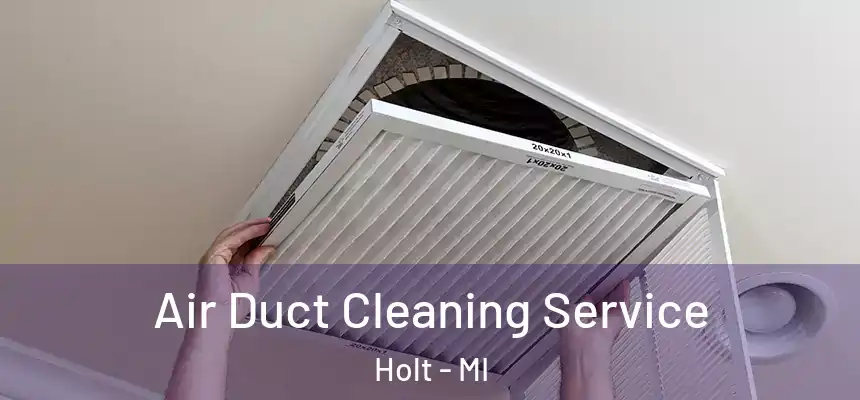  Air Duct Cleaning Service Holt - MI