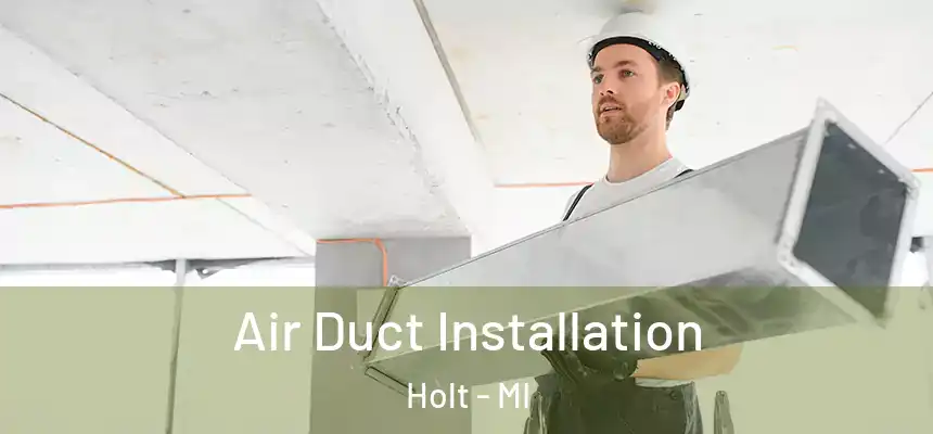  Air Duct Installation Holt - MI