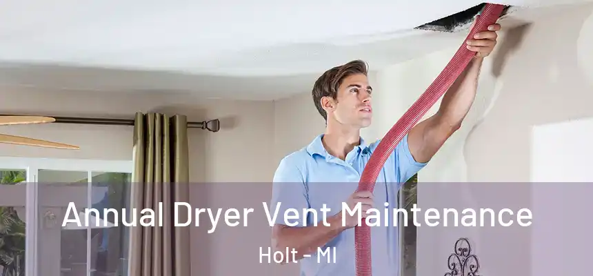  Annual Dryer Vent Maintenance Holt - MI