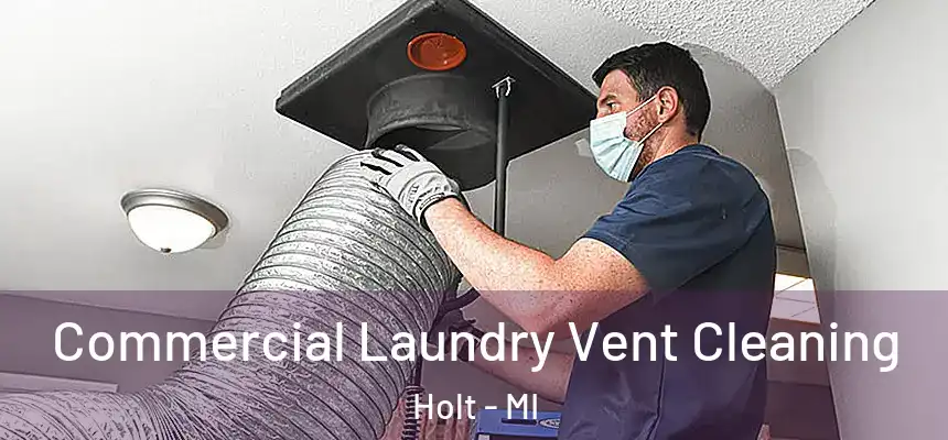  Commercial Laundry Vent Cleaning Holt - MI