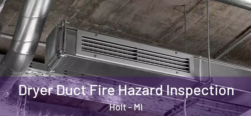  Dryer Duct Fire Hazard Inspection Holt - MI