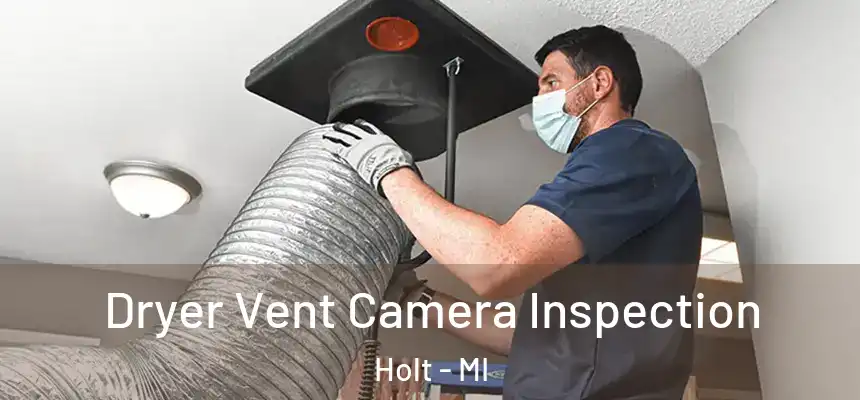  Dryer Vent Camera Inspection Holt - MI