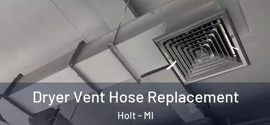 Dryer Vent Hose Replacement Holt - MI