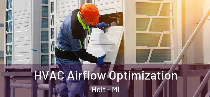  HVAC Airflow Optimization Holt - MI