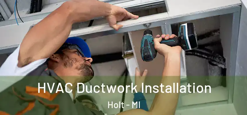 HVAC Ductwork Installation Holt - MI