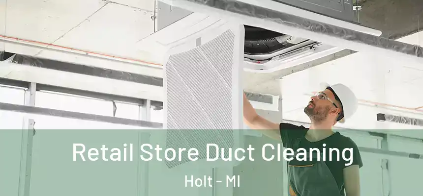 Retail Store Duct Cleaning Holt - MI