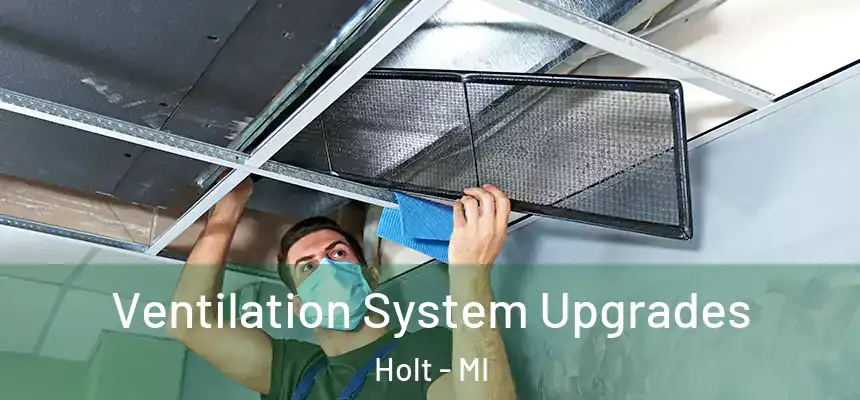 Ventilation System Upgrades Holt - MI